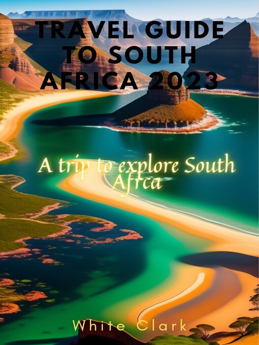 Title details for South Africa Travel Guide 2023 by White Clark - Available